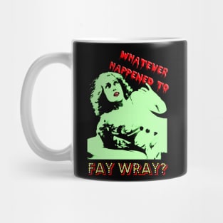 Whatever Happened to Fay Wray? Mug